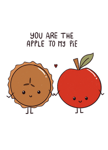 You are the apple to my pie